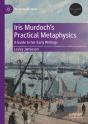 Iris Murdoch'S Practical Metaphysics - Preview