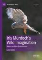 Iris Murdoch'S Wild Imagination - Preview