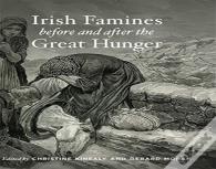 Irish Famines Before And After The Great Hunger