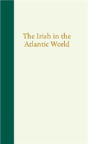 Irish In The Atlantic World - Preview
