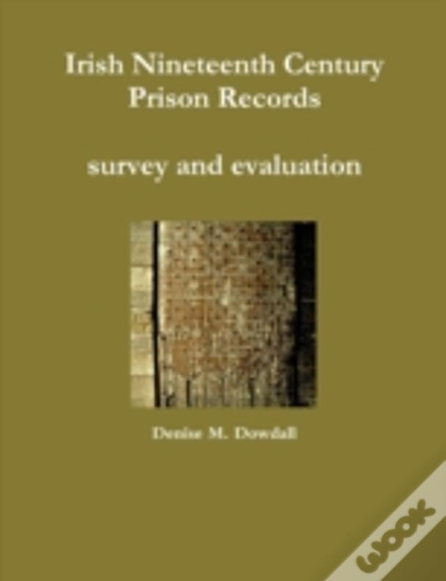 Irish Nineteenth Century Prison Records - Survey And Evaluation