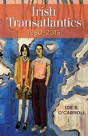 Irish Transatlantics, 1980-2015 - Preview