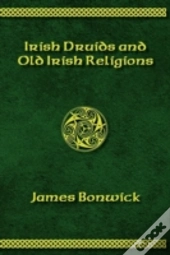 Irisih Druids And Old Irish Religions (Revised Edition)