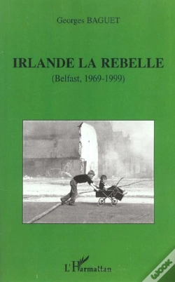 Capa do artigo Irlande La Rebelle ; Belfast 1969-1999