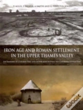 Iron Age And Roman Settlement In The Upper Thames Valley