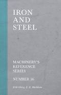 Iron And Steel - Machinery'S Reference Series - Number 36