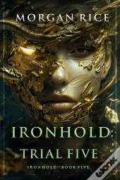 Ironhold: Trial Five (Book Five Of The Ironhold Series)