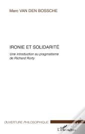 Ironie Et Solidarite ; Une Introduction Au Pragmatisme De Richard Rorty