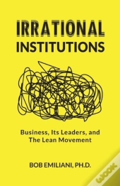 Irrational Institutions: Business, Its L
