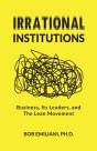 Irrational Institutions: Business, Its L - Preview