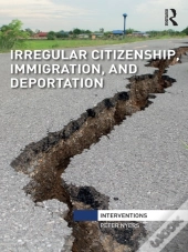 Irregular Citizenship, Immigration, And Deportation