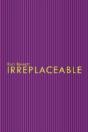 Irreplaceable - Preview