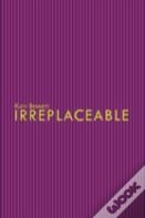 Irreplaceable