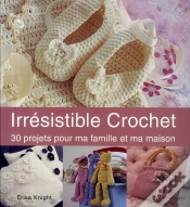 Capa do artigo Irresistible Crochet ; 30 Projets Pour Vous Et Votre Maison