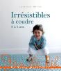 Irresistibles A Coudre 0-3 Ans - Preview