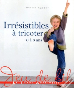 Capa do artigo Irresistibles A Tricoter 0 A 6 Ans