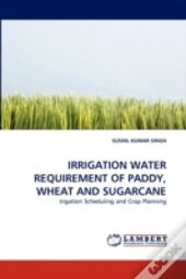 Irrigation Water Requirement Of Paddy, Wheat And Sugarcane