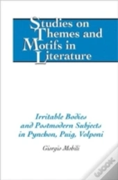 Irritable Bodies And Postmodern Subjects In Pynchon, Puig, Volponi