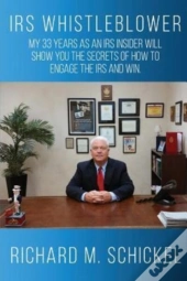 Irs Whistleblower: My 33 Years As An Irs