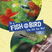 Is A Fish Or A Bird The Pet For Me?