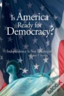 Is America Ready For Democracy?