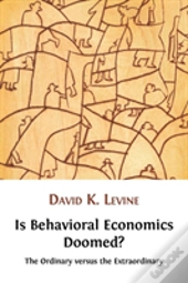 Is Behavioral Economics Doomed? The Ordinary Versus The Extraordinary