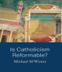 Is Catholicism Reformable? - Preview