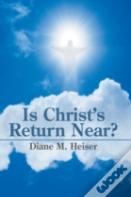 Is Christ'S Return Near?