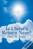 Is Christ'S Return Near?