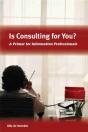 Is Consulting For You?: A Primer For Information Professionals - Preview