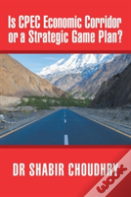 Is Cpec Economic Corridor Or A Strategic Game Plan?