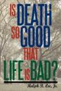 Is Death So Good That Life Is Bad? - Preview