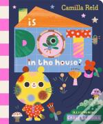 Is Dot In The House?