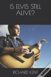 Is Elvis Still Alive?