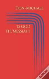 Is God The Messiah?