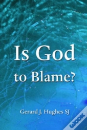 Is God To Blame?