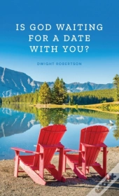 Is God Waiting For A Date With You?