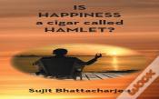 Is Happiness A Cigar Called Hamlet?