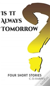 Is It Always Tomorrow