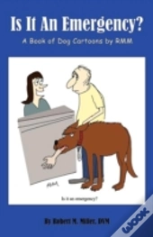 Is It An Emergency?  A Book Of Dog Cartoons By Rmm