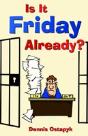 Is It Friday Already? - Preview