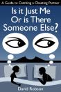 Is It Just Me Or Is There Someone Else?: A Guide To Catching A Cheating Partner - Preview