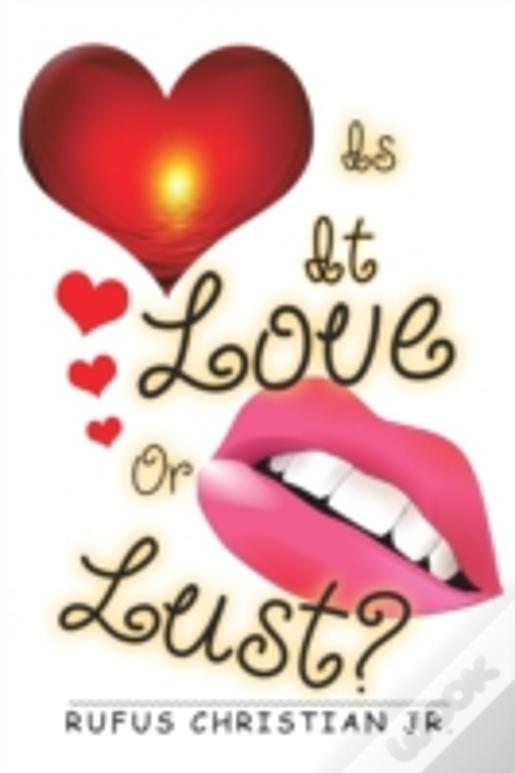 Is It Love Or Lust?