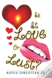 Is It Love Or Lust?