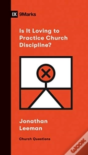 Capa do artigo Is It Loving To Practice Church Discipline?