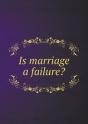Is Marriage A Failure? - Preview