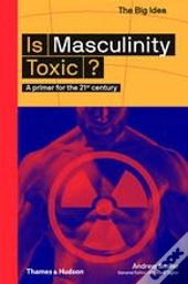 Is Masculinity Toxic? /Anglais