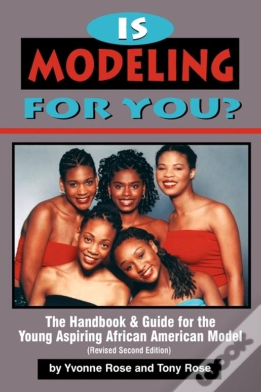 Is Modeling For You?  The Handbook And Guide For The Young Aspiring African American Model (Revised Second Edition)