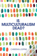 Is Multiculturalism Dead?