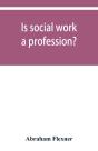 Is Social Work A Profession? - Preview